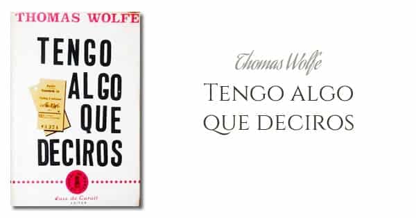 Thomas Wolfe - Tengo algo que deciros