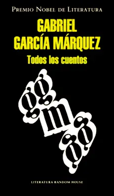 Todos los cuentos de Gabriel García Márquez