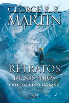 Retratos de sus hijos de George R. R. Martin