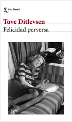 Felicidad perversa de Tove Ditlevsen