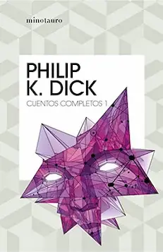 Cuentos completos I de Philip K. Dick