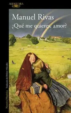 ¿Qué me quieres, amor? de Manuel Rivas